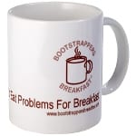 Bootstrappers Breakfast Mug: Join Entrepreneurs Who Eat Problems for Breakfast
