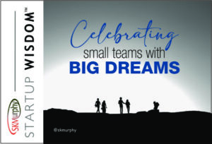 Small teams with big dreams