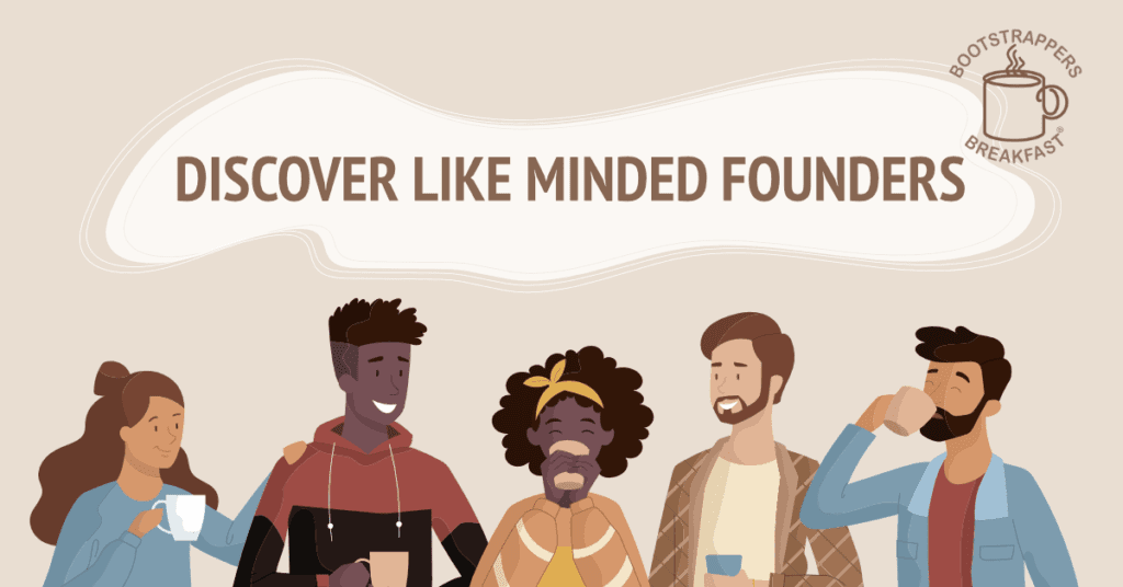 Bootstrappers Breakfast - Like Minded Founders